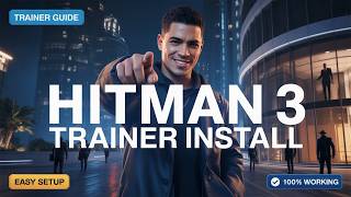 How to Install a Trainer in Hitman 3 (Easy 2026 Guide)