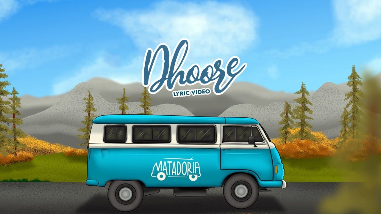 Matadoria   Dhoore Lyric Video