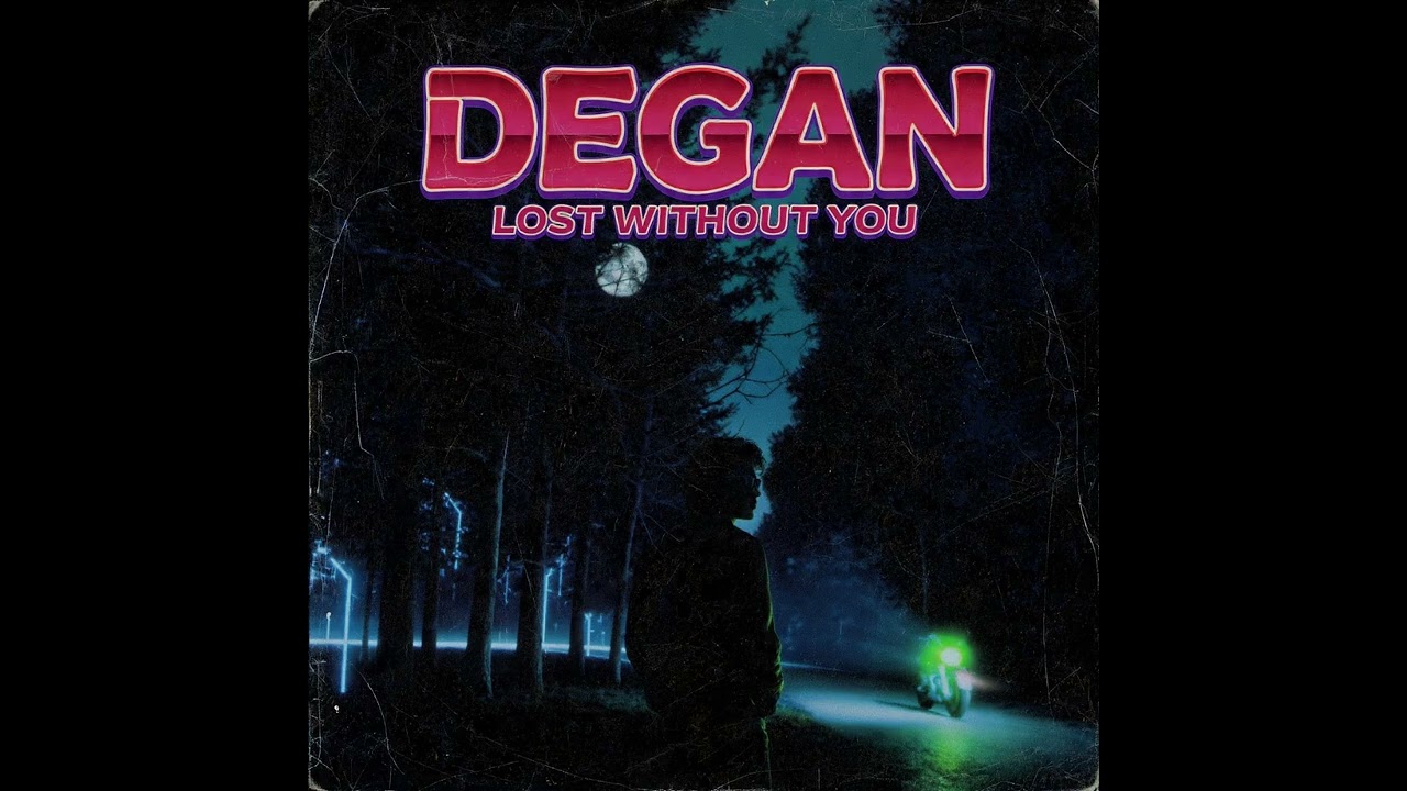 Degan - Lost Without You