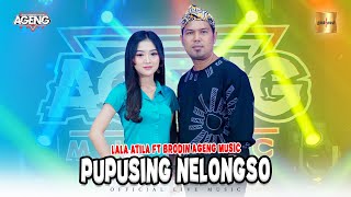 Lala Atila ft Brodin Ageng Music - Pupusing Nelongso (Official Live Music)