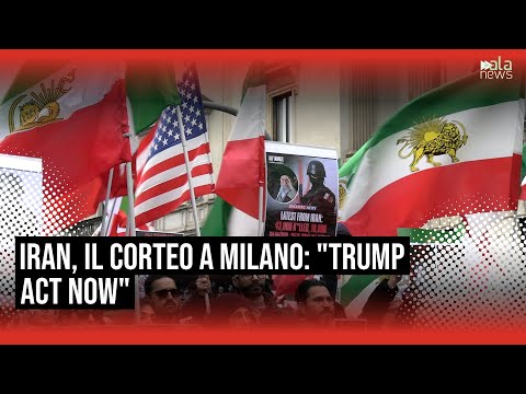 Video Iran, a Milano in migliaia al corteo contro il regime: Trump act now