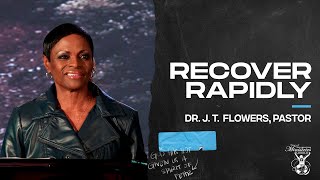 Recover Rapidly (Part 5) | Dr. J. T. Flowers, Pastor