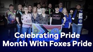 Celebrating Pride Month With Foxes Pride 🏳️‍🌈 | Visibility & Inclusion At Leicester City
