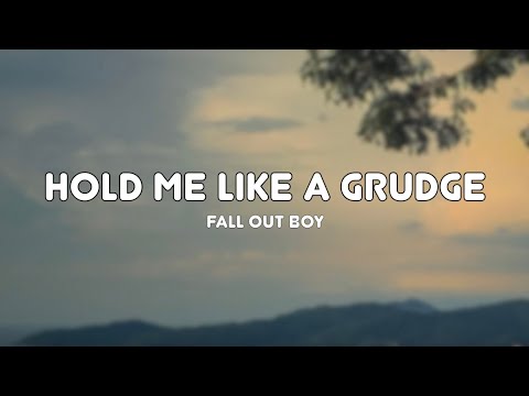 Fall Out Boy - Hold Me Like A Grudge - Lyrics