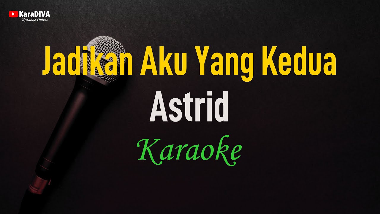 Astrid - Jadikan Aku Yang Kedua (Karaoke)