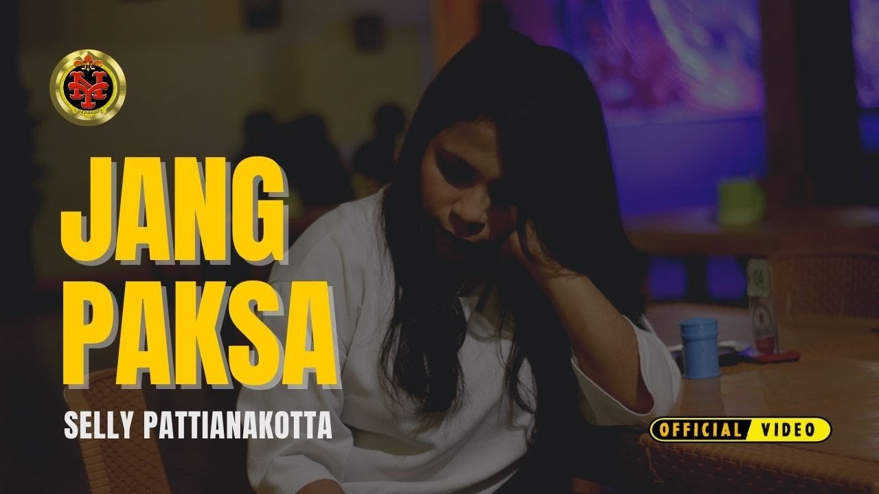 SELLY PATTIANAKOTTA - JANG PAKSA (Official MV)