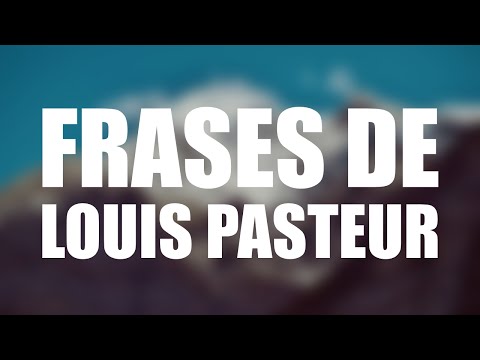 Las 10 mejores frases de LOUIS PASTEUR