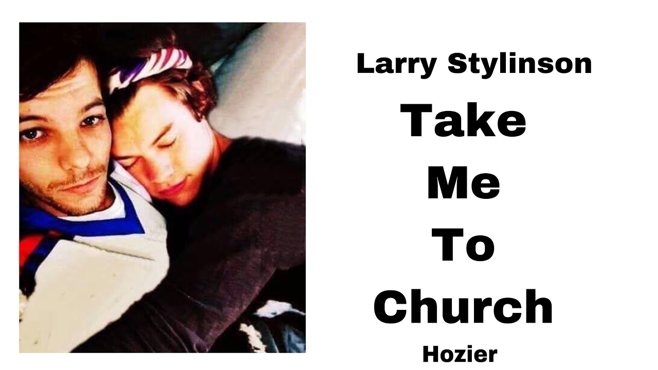 Larry Stylinson - Take Me To Church