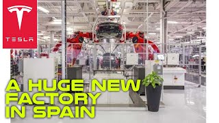 Tesla May Be Negotiating Plans For A Huge New Factory In Spain