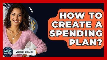 How To Create A Spending Plan? - Mind Over Substance