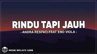 Rindu Tapi Jauh - Andra Respati Feat Eno Viola (Lirik Lagu)