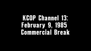 KCOP Channel 13: February 9, 1985 Commercial Break
