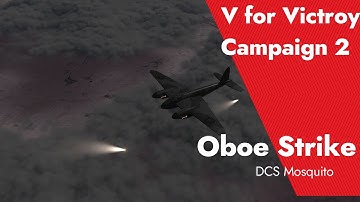 V for Victory Campaign 2-DCS Mosquito Oboe Strike