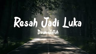 Daun Jatuh - Resah Jadi Luka (Lyrics Video)