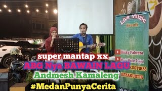 Mantap Suara Abg Nya Bawain Lagu Andmesh Kamaleng- Ku Mau Dia Cover By Musisi Medan Project