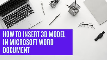 How to insert a 3D model in a Microsoft Word Document