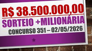 RESULTADO +MILIONÁRIA 02/05/2026 CONCURSO 351 | NÚMEROS SORTEADOS