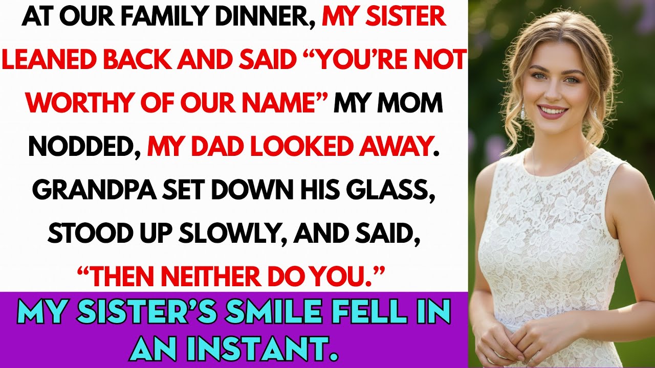 My Sister Said, “You Don’t Deserve The Family Name.” Grandpa Said, “Then Neither Do You.”