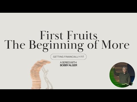 First Fruits – The Beginning of More | Bobby Alger | 1.11.26