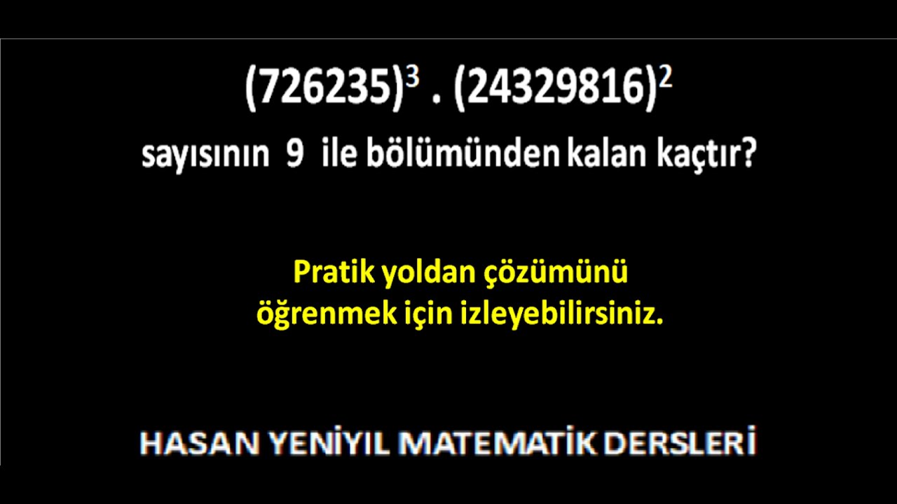 Pratik Yöntemler-9: Dokuz ile bölmede kalan bulmanın pratik yolu anlatıldı bu videoda.