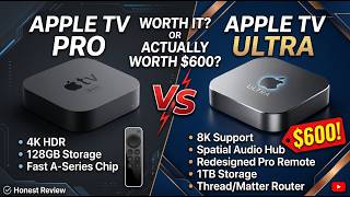 Apple TV Pro vs Ultra: Is the $600 Ultra Actually Worth It?