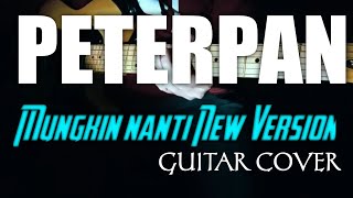 MUNGKIN NANTI (New Version) | PETERPAN | GUITAR COVER | Agung Praptomy