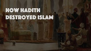 How Hadith & Sunnism Destroyed Islam & Rationality
