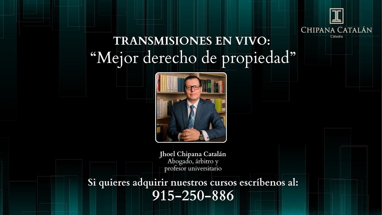 Mejor derecho de propiedad / Transmisiones en vivo por el Dr. Jhoel Chipana Catalán.