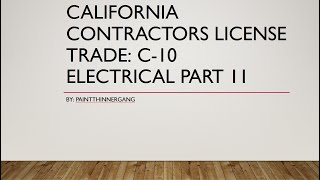 California Contractors License​ Trade: C-10 Electrical Part 11