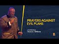 Prayers Against Evil Plans | Archbishop Duncan Williams