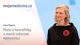 Péče o hemofiliky v menší městské nemocnici | Irena Čápová | Moje medicína TV