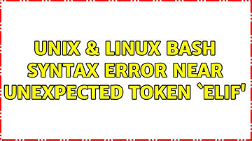 Unix & Linux: bash: syntax error near unexpected token `elif