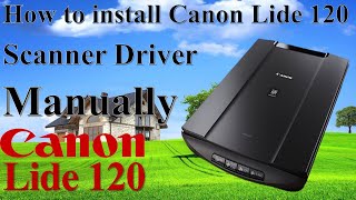 How to install Canon Lide 120 scanner driver manually l Canon CanoScan Lide | Canoscan | Lide 120 |