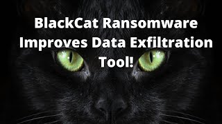 BlackCat Ransomware UPGRADES! More Efficient Data Exfiltration Tool!