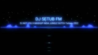 dj not you x mashup India jungle dutch muzik by Ucil fvnky rimex