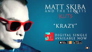 Video thumbnail of "MATT SKIBA AND THE SEKRETS - Krazy (Album Track / Digital Single)"