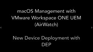 Workspace ONE - macOS DEP enrollment and management