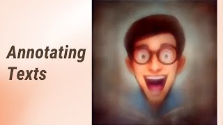 Annotating Texts: A Pathway to Better Understanding