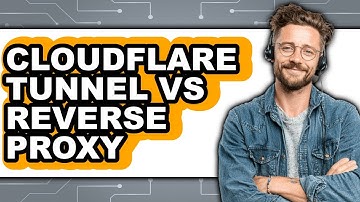 Cloudflare Tunnel vs Reverse Proxy - Which Is Better?