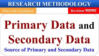 Primary data and Secondary Data, sources of data collection in research, research methodology