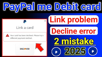 PayPal account me debit link problem decline error aata hai 2 mistake 2025