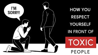 How To RESPECT Yourself In Front Of TOXIC People | Stoic Philosophy 