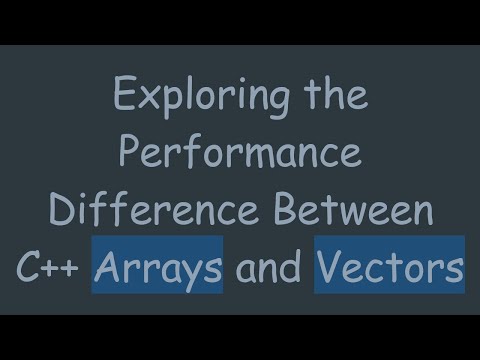 Exploring the Performance Difference Between C++ Arrays and Vectors