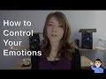How to Control Your Emotions