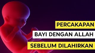 MERINDIIIING !!! PERCAKAPAN BAYI DENGAN ALLAH SEBELUM LAHIR