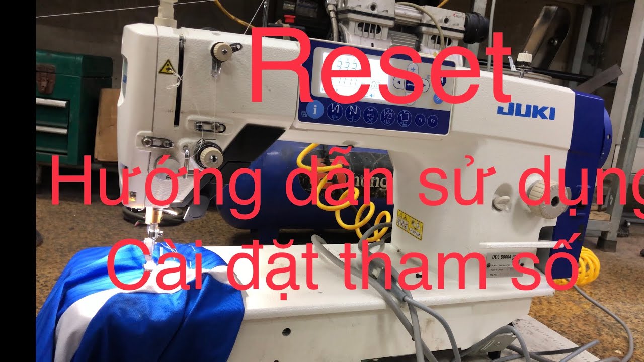 Hướng dẫn sử dụng , Reset ,Chỉnh lực cắt chỉ ,Vị trí dừng kim máy juki 8000 a