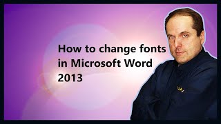 How to change fonts in Microsoft Word 2013
