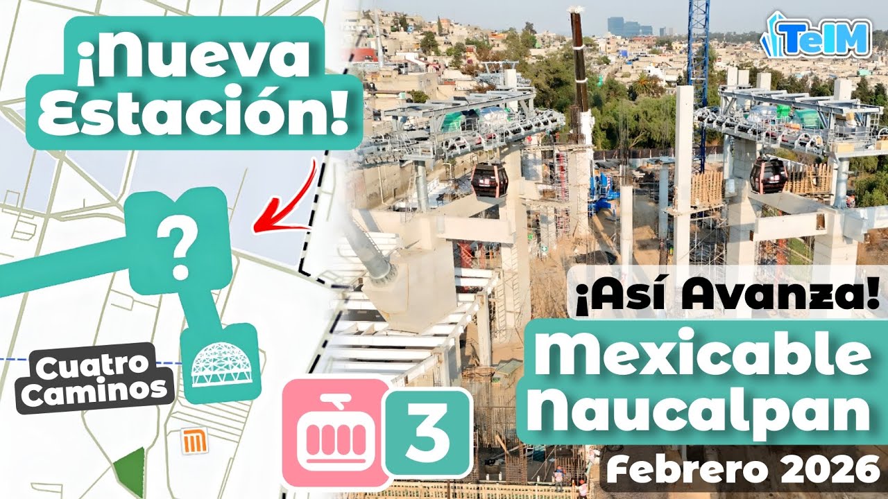 ¡Nueva ESTACIÓN! Así Avanza el MEXICABLE de NAUCALPAN (Febrero 2026)