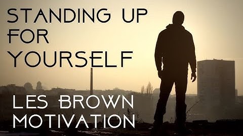 Standing Up for Yourself  -  Les Brown Speech Motivation