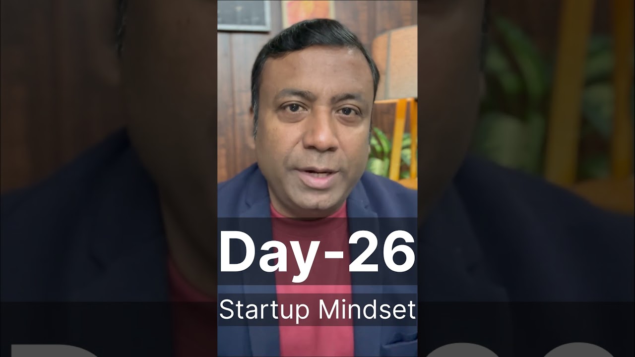 Day-26 of 30 Days Startup Mindset Series 